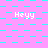 A static image with a pink background and cyan square pattern, featuring repeated white text 'Heyy' in pixelated font