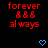 Red pixelated text 'forever' and 'always' with three ampersands between them, two blue heart symbols below on black background.