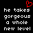 Red pixelated heart symbol above white pixelated text reading 'he takes gorgeous a whole new level' on black background.