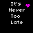 Pixelated text 'It's Never Too Late' in white on black background with animated pink pixel clusters changing position and shape.