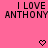 Pink background with black pixelated text reading "I LOVE ANTHONY" and two heart symbols at the bottom.