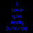 Blue pixelated text on black background reads 'i love you lesly 3/8/08' in two identical vertical