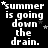 Black background with white pixelated text reading "summer is going down the drain." repeated in a , each instance featuring small star symbols scattered around