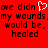 Red background with black pixelated text repeating 'one didn't my wounds. would be. healed' and a white heart symbol replacing the letter O in one instance.