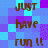 Pixelated text 'JUST have run !!' repeats across a blue and purple checkered background in two vertical