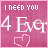 Pixelated pink background with white text 'I NEED YOU 4 Ever' and a heart symbol, showing animation change in the heart's color.