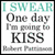 Pixelated text image with teal header "I SWEAR" above gray and black text reading "One day I'm going to KISS" on white background.