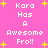 Pixelated pink background with yellow stars and repeated white text 'Kara Has A Awesome Fro!!' in a