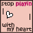 A pixelated icon with 'stop playin' text at top, a heart symbol in the center, and 'with my heart' below on a light pink background.