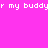 Pixelated text reads 'r my buddyr my buddy' over a pink background with four circular gradient icons showing varying dark purple center intensities.