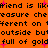 Orange background with black pixelated text repeating 'friend is like treasure different outside but full of gold' and pink star shapes scattered throughout.