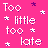 Pixelated text 'Too little too late' repeated across a bright pink background with scattered white and purple stars.