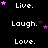 Black background with white text reading Live. Laugh. Love. in a pattern, surrounded by pink and purple stars