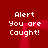 Red background with four identical pixelated text blocks reading "Alert You are Caught!" arranged in a , each block overlaid with a red translucent vertical bar