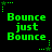 Green pixelated text 'Bounce just Bounce' on black background with green star and dot corner decorations.
