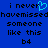 Blue background with black pixelated text reading 'i never havemissed someone like this b4' and a cyan heart symbol replacing the word 'missed'.