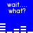 Blue background with white pixelated text "wait... what?" and horizontal line patterns in four quadrants, animated to shift positions.