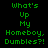 Green pixelated text on black background with white rectangular overlays shifting across the phrase "What's Up My Homeboy, Dumbles?!" in a of three and two