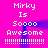 A bright pink background displays mirrored text reading "Mirky Is Soooo Awesome" with dotted lines, featuring a central blue gradient shape.