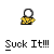 Pixelated icon shows a yellow and black object with a white circular top, below which is text reading 'Suck It!!!' in blocky font.
