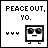 Pixel art icon with 'PEACE OUT, YO.' text above a square character wearing sunglasses and standing on two legs.