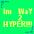 Green background with yellow text reading "Im WaY 2 HYPER!!!" and blue star-shaped dots in corners, repeated across a