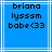 Blue background with white lines and black pixelated text reading 'briana lysssm babe<33' in three