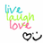 Pixelated text reads 'live' in cyan, 'laugh' in green, and 'love' in pink, with a black heart and smiley face below on white background.