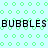 Light cyan background with repeating green square outlines forming a pattern, overlaid by two of black pixelated text reading "BUBBLES BUBBLES"