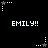 Black background with white pixelated text 'EMILY!!' repeated in three , surrounded by animated star and dot patterns