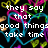 Pixelated text reads 'they say but really great things good things happen take time in the blink of an eye' over a black background with colorful heart-shaped lines.