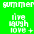 Green background with white text reading 'summer' at top and 'live laugh love' below, each with distinct punctuation variations across three
