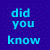 Pixelated blue text on dark blue background with light blue dots, displaying 'did you know' and 'your THE one' in blocky font.