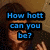 Pixelated image with blue text overlay reading "How holt can you be?" on a brown-toned background featuring blurred human figure.