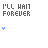 Pixelated text 'I'LL HAIL FOREVER' appears above blue heart symbols that increase in number from one to three across frames.