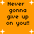 Orange background with white starbursts and repeated black text "Never gonna give up on you!!" in pixelated font.