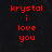 Red pixelated text on dark background reads 'krystal i love you' in four lines with no additional visual elements.