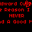 Red pixelated text on black background displays repeated phrases including 'Edward Cull', 'Reason I', and 'NEVER' with partial words like 'A Good M'.