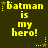 Yellow pixelated text on dark green background reads 'batman is my hero!' with star and dot accents, repeated in six positions