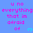 Blue background with repeated pink text 'u no everything that im afraid of' and cyan heart symbols, partially obscured by a gray rectangle.