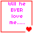 Four red-bordered white display pink text 'Will he EVER love me......' with varying heart symbols below
