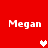 Red background with four instances of the name "Megan" in white pixelated text and three heart symbols, two pink and one white.