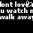 Pixelated text repeats 'dont love u watch nu walk away' with a cursor blinking over the word 'love', displayed in white on black background.