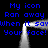 Blue pixelated text repeats 'My icon Ran away When it saw Your face!' around a central white rectangular frame on a black background.