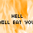 Pixelated orange and white flame background with black text reading 'HELL WILL EAT YOU' repeated across the image.