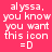 A static image with pink background displaying white text 'alyssa, you know you want this icon =D' and black rectangular overlays on some letters.