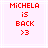 Red pixelated text on light pink background reads "MICHELA is BACK >3" in four lines with white lines
