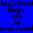 Blue background with repeated black text reading 'high-five!hugs are 50' and 'overrated' in a pattern