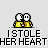 Animated pixel art of two yellow figures with white heads, one stealing a heart from the other, with text reading "I STOLE HER HEART" below.