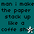 Pixelated text reads "man i make the paper stack up like a coffe shop" with a white cursor on teal background and a teal cursor on white background.